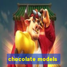 chocolate models